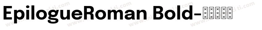EpilogueRoman Bold字体转换